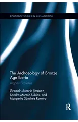 The Archaeology of Bronze Age Iberia