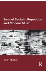 Samuel Beckett, Repetition and Modern Music