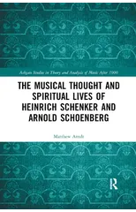 The Musical Thought and Spiritual Lives of Heinrich Schenker and Arnold Schoenberg