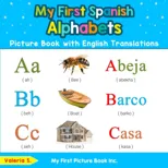 My First Spanish Alphabets Picture Book with English Translations