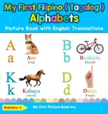 My First Filipino ( Tagalog ) Alphabets Picture Book with English Translations