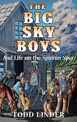 The Big Sky Boys And Life on the Spinnin' Spur