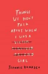 Things We Didn't Talk About When I Was a Girl