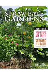 Straw Bale Gardens Complete, Updated Edition