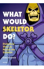 What Would Skeletor Do?