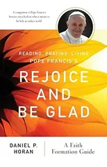 Reading, Praying, Living Pope Francis’s Rejoice and Be Glad