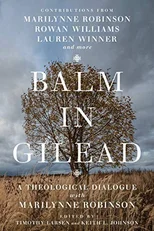 Balm in Gilead – A Theological Dialogue with Marilynne Robinson