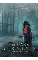 The Dark Chronicles - An Erotic Telling of the Arthurian Myth