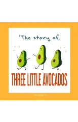 The Story of Three Little Avocados