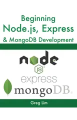 Beginning Node.js, Express & MongoDB Development