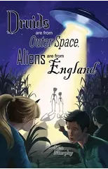Druids are from Outer Space, Aliens are from England