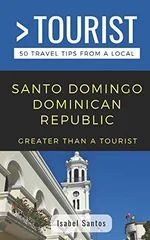 Greater Than a Tourist- Santo Domingo Dominican Republic