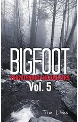 Bigfoot Frightening Encounters