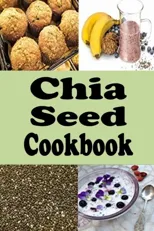 Chia Seed Cookbook