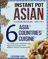 Instant Pot Asian Cookbook with 6 Asia Countries Cuisine