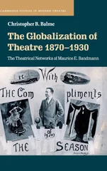 The Globalization of Theatre 1870–1930