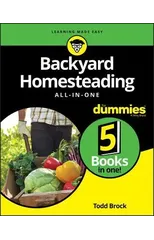 Backyard Homesteading All-in-One For Dummies