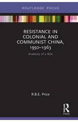 Resistance in Colonial and Communist China, 1950-1963
