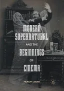 The Modern Supernatural and the Beginnings of Cinema