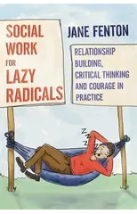 Social Work for Lazy Radicals