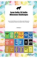 Farm Collie 20 Selfie Milestone Challenges Farm Collie Milestones for Memorable Moments, Socialization, Indoor & Outdoor Fun, Training Volume 3