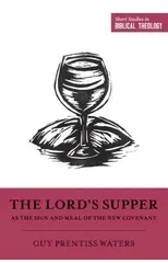 The Lord's Supper as the Sign and Meal of the New Covenant