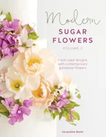 Modern Sugar Flowers Volume 2