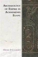 Archaeology of Empire in Achaemenid Egypt