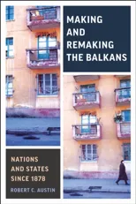 Making and Remaking the Balkans