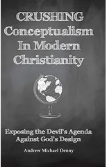 Crushing Conceptualism in Modern Christianity