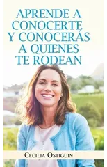 Aprende a Conocerte Y Conoceras a Quienes Te Rodean