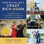 How to Live Like a Crazy Rich Asian