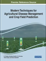 Modern Techniques for Agricultural Disease Management and Crop Yield Prediction
