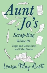 Aunt Jo's Scrap-Bag, Volume III