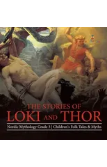 The Stories of Loki and Thor Nordic Mythology Grade 3 Children's Folk Tales & Myths