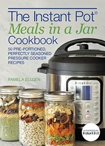 The Instant Pot Meals In A Jar Cookbook