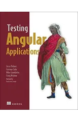 Testing Angular Applications Covers Angular 2