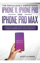 The Ridiculously Simple Guide to iPhone 11, iPhone Pro and iPhone Pro Max