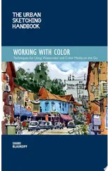 The Urban Sketching Handbook Working with Color