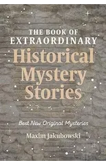 The Book of Extraordinary Historical Mystery Stories