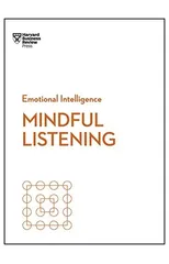 Mindful Listening (HBR Emotional Intelligence Series)