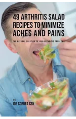 49 Arthritis Salad Recipes to Minimize Aches and Pains