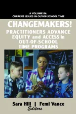 Changemakers! Practitioners Advance Equity and Access in Out-Of-School Time Programs