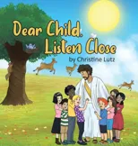 Dear Child, Listen Close