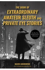 The Book of Extraordinary Amateur Sleuth and Private Eye Stories