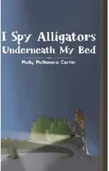 I Spy Alligators Underneath My Bed