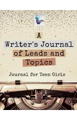 A Writer's Journal of Leads and Topics Journal for Teen Girls