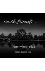 crush, friends...