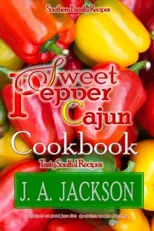 The Sweet Pepper Cajun! Tasty Soulful Cookbook!