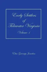 Early Settlers of Tidewater Virginia, Volume 1